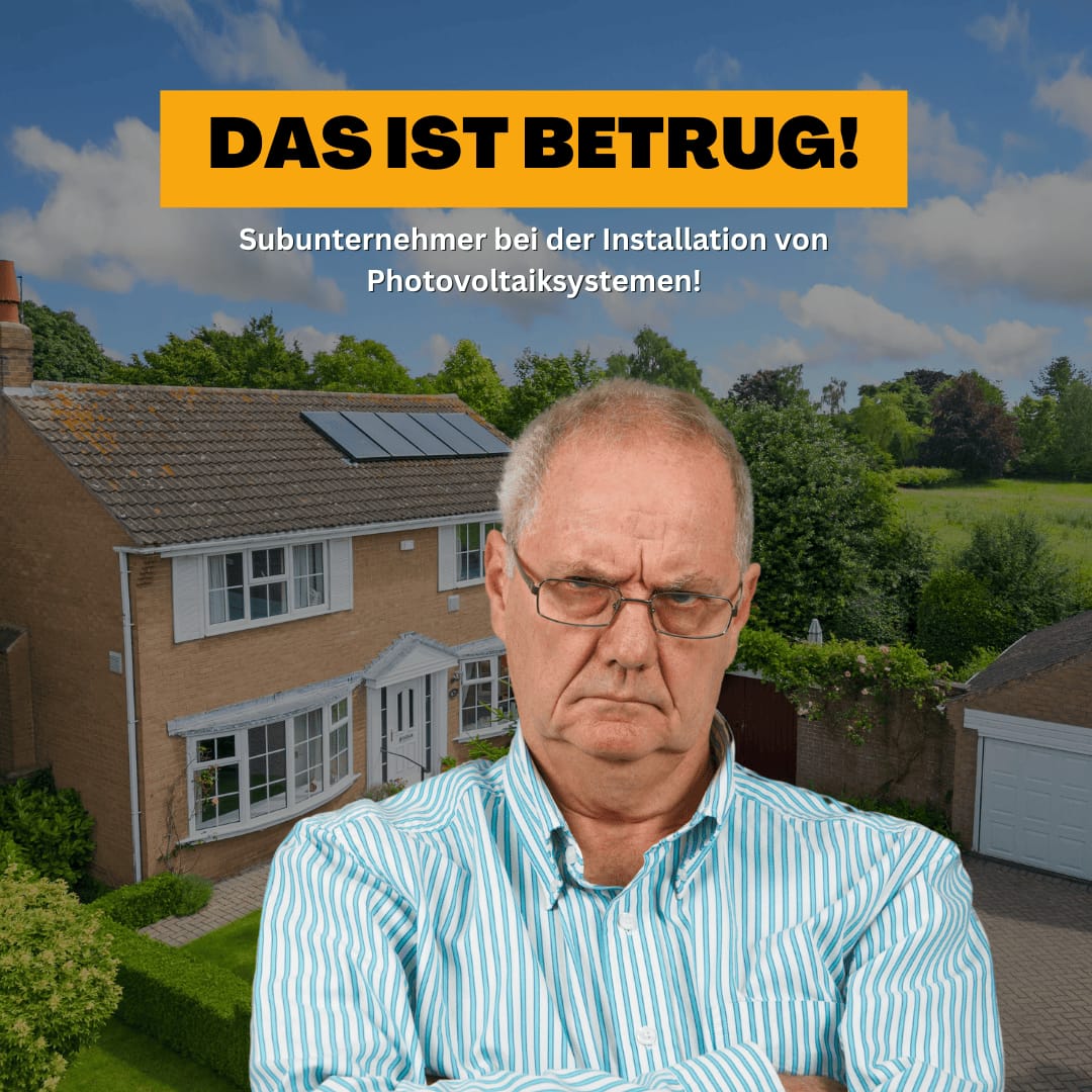 Das Risiko hinter Subunternehmen Titelgrafik „Das ist Betrug!" auf gelbem Balken, darunter „Subunternehmer bei der Installation von Photovoltaiksystemen!"; dahinter ein Backsteinhaus mit bemoostem Pfannendach und einer kurzen Reihe dunkler Module, davor ein grauhaariger Mann mit Brille, verschränkten Armen und finsterer Miene.
